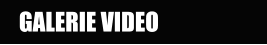 GALERIE VIDEO